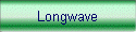 Longwave